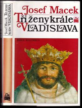 Josef Macek: Tři ženy krále Vladislava