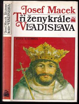 Josef Macek: Tři ženy krále Vladislava