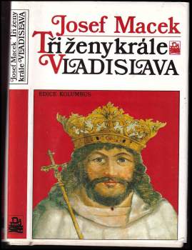 Josef Macek: Tři ženy krále Vladislava