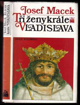 Josef Macek: Tři ženy krále Vladislava
