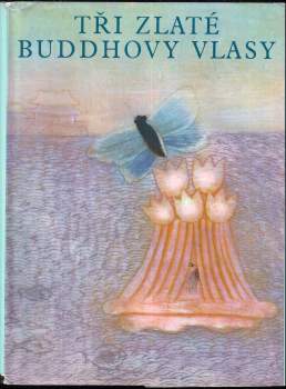 Dana Šťovíčková: Tři zlaté Buddhovy vlasy a jiné čínské pohádky
