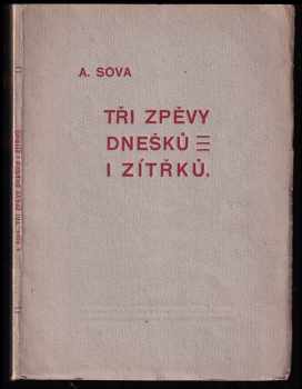 Tři zpěvy dnešků i zítřků - Antonín Sova (1905, Lidové družstvo tiskařské a vydavatelské) - ID: 159768