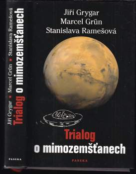 Trialog o mimozemšťanech - Jiří Grygar, Marcel Grün, Stanislava Ramešová (2006, Paseka) - ID: 825610