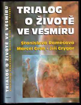 Trialog o životě ve vesmíru - Jiří Grygar, Marcel Grün, Stanislava Ramešová (2001, Eminent) - ID: 583339