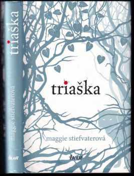 Maggie Stiefvater: Triaška