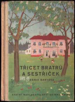 Třicet bratrů a sestřiček - Agnija L'vovna Barto, Agnija Bartová (1951, Státní nakladatelství dětské knihy) - ID: 362048