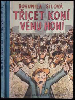 Třicet koní Vénu honí : dělnická groteska - Bohumila Sílová (1951, Státní nakladatelství dětské knihy) - ID: 165387