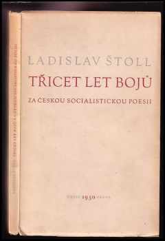 Ladislav Štoll: Třicet let bojů za českou socialistickou poesii