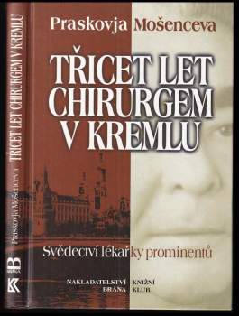 Praskov'ja Nikolajevna Mošenceva: Třicet let chirurgem v Kremlu