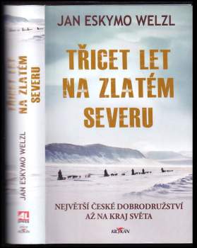 Jan Eskymo Welzl: Třicet let na zlatém severu