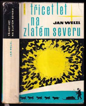 Jan Eskymo Welzl: Třicet let na zlatém severu