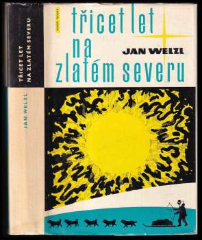 Jan Eskymo Welzl: Třicet let na zlatém severu