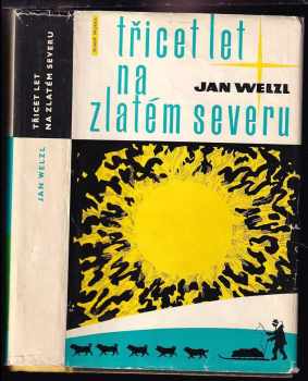 Jan Eskymo Welzl: Třicet let na zlatém severu