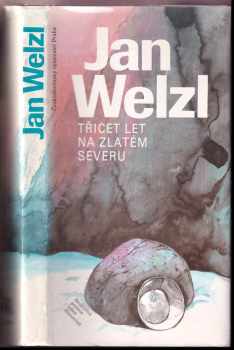 Jan Eskymo Welzl: Třicet let na zlatém severu