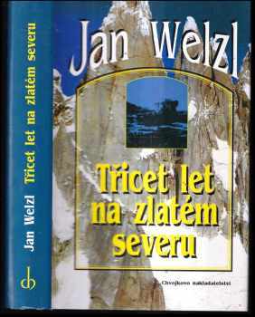 Třicet let na zlatém severu - Jan Eskymo Welzl (1999, Chvojkovo nakladatelství) - ID: 1045994