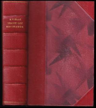 Henry Wickham Steed: Třicet let novinářem