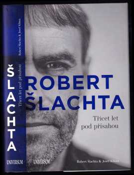 Robert Šlachta : třicet let pod přísahou - Josef Klíma, Robert Šlachta (2020, Euromedia Group) - ID: 807214