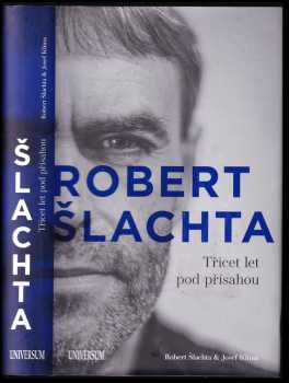 Robert Šlachta : třicet let pod přísahou - Josef Klíma, Robert Šlachta (2020, Euromedia Group) - ID: 752160