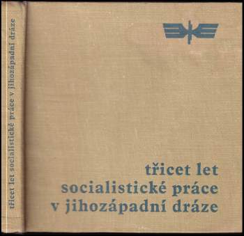 Václav Kohoutek: Třicet let socialistické práce v Jihozápadní dráze
