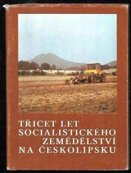 Třicet let socialistického zemědělství na Českolipsku