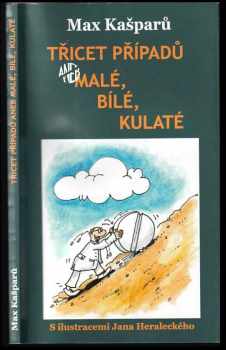 Jaroslav Max Kašparů: Třicet případů, aneb, Malé, bílé, kulaté