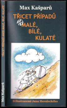 Max Kašparů: Třicet případů, aneb, Malé, bílé, kulaté