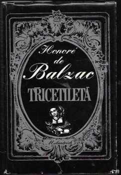 Třicetiletá - Honoré de Balzac (1982, Melantrich) - ID: 54170