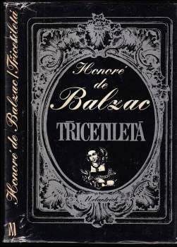 Třicetiletá - Honoré de Balzac (1982, Melantrich) - ID: 758022