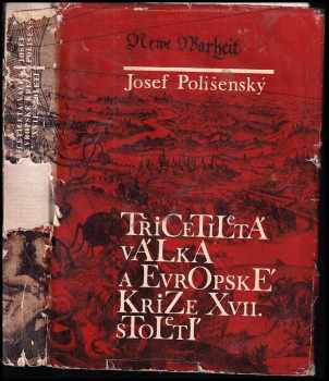 Josef Polišenský: Třicetiletá válka a evropské krize 17. století