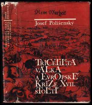 Josef Polišenský: Třicetiletá válka a evropské krize 17. století