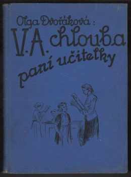 Olga Dvořáková: Třída V. A, chlouba paní učitelky : slavíček páté A třídy