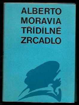 Alberto Moravia: Třídílné zrcadlo