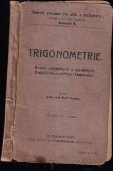 Eduard Schubert: Trigonometrie : řešení pravoúhlých a kosoúhlých trojúhelníků výpočtem i konstrukcí