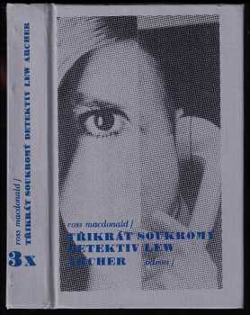 Ross Macdonald: 3x soukromý detektiv Lew Archer
