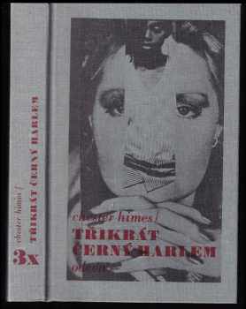 Třikrát Černý Harlem : Z lásky k Imabelle. Jak přišla vlna do Harlemu. Horký den, horká noc - Chester B Himes (1989, Odeon) - ID: 381223