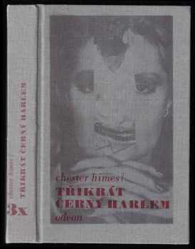 Třikrát Černý Harlem : Z lásky k Imabelle. Jak přišla vlna do Harlemu. Horký den, horká noc - Chester B Himes (1989, Odeon) - ID: 394523