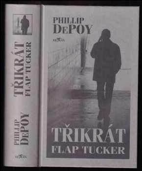 Třikrát Flap Tucker - Phillip DePoy (2007, Alpress) - ID: 354221