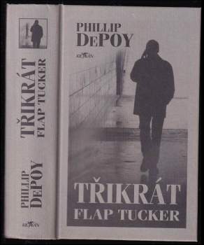 Třikrát Flap Tucker - Phillip DePoy (2007, Alpress) - ID: 772783