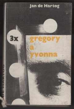 Třikrát Gregory a Yvonna - Jan de Hartog (1968, Odeon) - ID: 580479