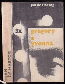 Třikrát Gregory a Yvonna - Jan de Hartog (1968, Odeon) - ID: 653228