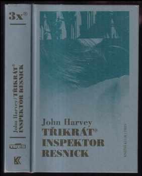 John Harvey: Třikrát inspektor Resnick