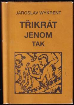 Jaroslav Wykrent: Třikrát jenom tak