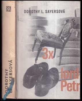 Třikrát lord Petr : Vražda žádá metodu. Nepříjemnost v klubu Bellona. Podivné námluvy lorda Petra - Dorothy L Sayers (1971, Odeon) - ID: 838087