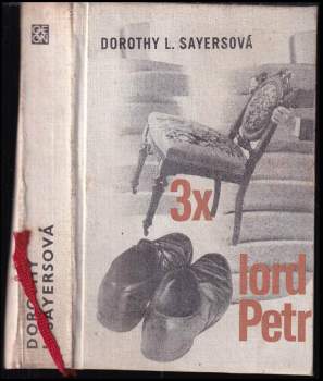 Třikrát lord Petr : Vražda žádá metodu. Nepříjemnost v klubu Bellona. Podivné námluvy lorda Petra - Dorothy L Sayers (1971, Odeon) - ID: 778555