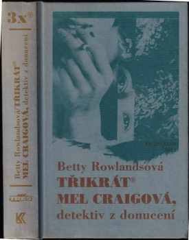 Třikrát Mel Craigová, detektiv z donucení - Betty Rowlands (2000, Knižní klub) - ID: 562017