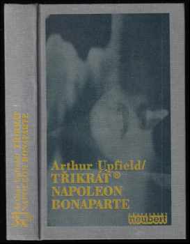 Arthur William Upfield: Třikrát Napoleon Bonaparte
