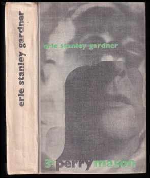 Třikrát Perry Mason : Případ nedbalé nymfy ; Případ bázlivé bardámy ; Případ roztěkané rudovlásky - Erle Stanley Gardner (1968, Odeon)