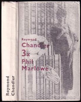 Raymond Chandler: Třikrát Phil Marlowe