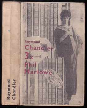 Třikrát Phil Marlowe : Hluboký spánek. Sbohem buď, lásko má. Loučení s Lennoxem - Raymond Chandler (1967, Odeon) - ID: 156919