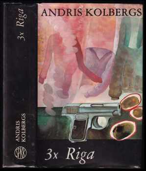 Andris Kolbergs: Trikrát Riga